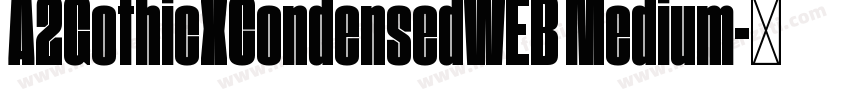 A2GothicXCondensedWEB Medium字体转换